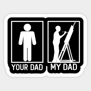 Your Dad vs My Dad Painter Shirt Painter Dad Gift Sticker